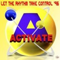 Слушать песню Let The Rhythm Take Control от Activate