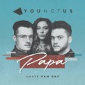 Слушать песню Papa от YouNotUs feat. Amber Van Day