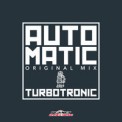 Слушать песню Automatic (Radio Edit) от Turbotronic