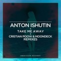 Слушать песню Take Me Far Away (Radio Edit) от Anton Ishutin