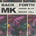 Слушать песню Back & Forth от MK & Jonas Blue feat. Becky Hill