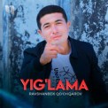 Слушать песню Yig'lama от Ravshanbek Qo'chqorov