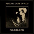 Слушать песню COLD BLOOD от HEALTH, Lamb Of God