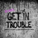 Слушать песню Get in Trouble (So What) от Dimitri Vegas & Like Mike, Vini Vici