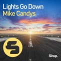 Слушать песню Lights Go Down от Mike Candys