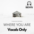 Слушать песню Where you are (Vocals only) от Halal Beats