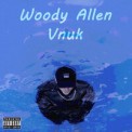 Слушать песню Woody Allen от Vnuk