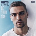 Слушать песню Be Your Man от Rhys Lewis
