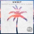 Слушать песню Sweet от Deepest & AMHouse feat. Fatih Yildirim