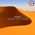 Слушать песню You're Not Alone от Spada
