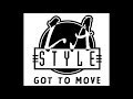 Слушать песню Got To Move от L.A. Style