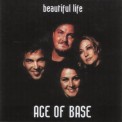 Слушать песню - Beautiful Life от Ase Of Base