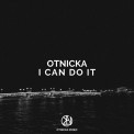 Слушать песню I Can Do It от Otnicka