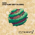 Слушать песню Little Planet (Matt Fax Extended Remix) от Estiva