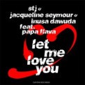 Слушать песню Let Me Love You от STJ & Jacqueline Seymour & Inusa Dawuda feat. Papa Flava