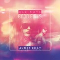 Слушать песню Bad Boys Good Girls от Ahmet Kilic