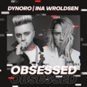 Слушать песню Obsessed от Dynoro, Ina Wroldsen