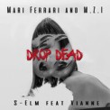 Слушать песню Drop Dead от Mari Ferrari, M.Z.I, S-Elm feat. Vianne