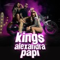Слушать песню Papi от Kings feat. Alexandra