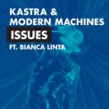 Слушать песню Issues от Kastra & Modern Machines feat. Bianca Linta