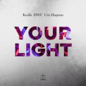 Слушать песню Your Light от Koalla feat. DCW & Cris Hagman