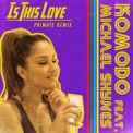 Слушать песню Is This Love (Primate Remix) от Komodo feat. Michael Shynes