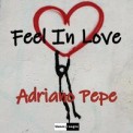 Слушать песню Feel In Love от Adriano Pepe
