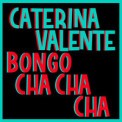 Слушать песню Bongo cha-cha-cha (Remastered) от Caterina Valente