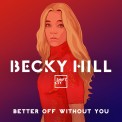 Слушать песню Better Off Without You от Becky Hill, Shift K3Y