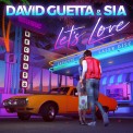 Слушать песню Let s Love от David Guetta, Sia