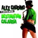 Слушать песню Destination Calabria от Alex Gaudino feat. Crystal Waters