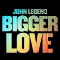 Слушать песню Bigger Love от John Legend