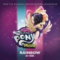 Слушать песню Rainbow (OST My Little Pony: The Movie) от Sia