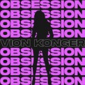 Слушать песню Obsession от Vion Konger