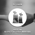 Слушать песню Hold Me (Rafo & DJ VoJo Nu Deep Remix) от Dj Amor