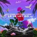 Слушать песню Le Le Let Go от Lucas Estrada feat. Alex Schulz & Neimy
