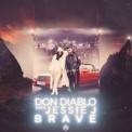 Слушать песню Brave от Don Diablo, Jessie J