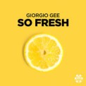 Слушать песню So Fresh (Club Mix) от Giorgio Gee