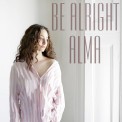 Слушать песню Be Alright от ALMA