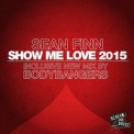 Слушать песню Show Me Love 2015 от Sean Finn