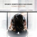 Слушать песню Come With Me от Spigiboy, Roberto Rios, Dan Sparks