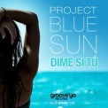 Слушать песню Dime Si Tu от Project Blue Sun