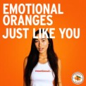 Слушать песню Just Like You от Emotional Oranges
