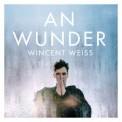 Слушать песню An Wunder от Wincent Weiss