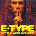 Слушать песню Set The World On Fire (7'' Version) от E-Type