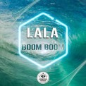 Слушать песню Boom Boom от Lala