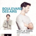 Слушать песню Tout le temps (Anton Wick Remix) от Boulevard des airs