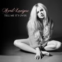 Слушать песню Tell Me It's Over от Avril Lavigne