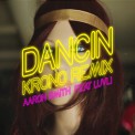 Слушать песню Dancin (Krono Remix) от Aaron Smith Feat. Luvli