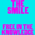 Слушать песню Free In The Knowledge от The Smile